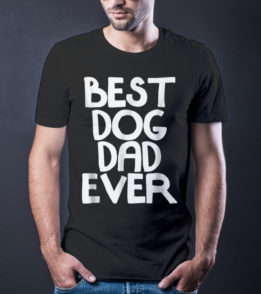 Best Dog Dad Ever Animal Lovers T-Shirt