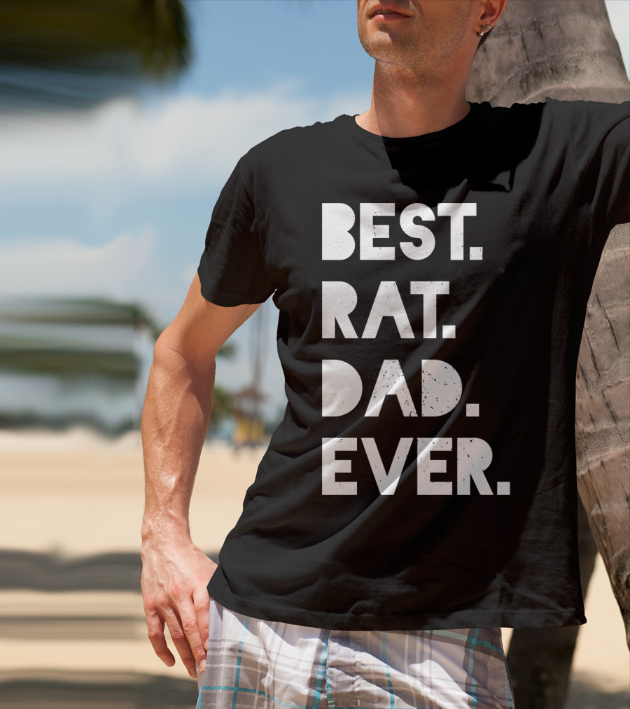 Best Rat Dad Ever Mens Funny Pet Owner White Casual T-Shirt