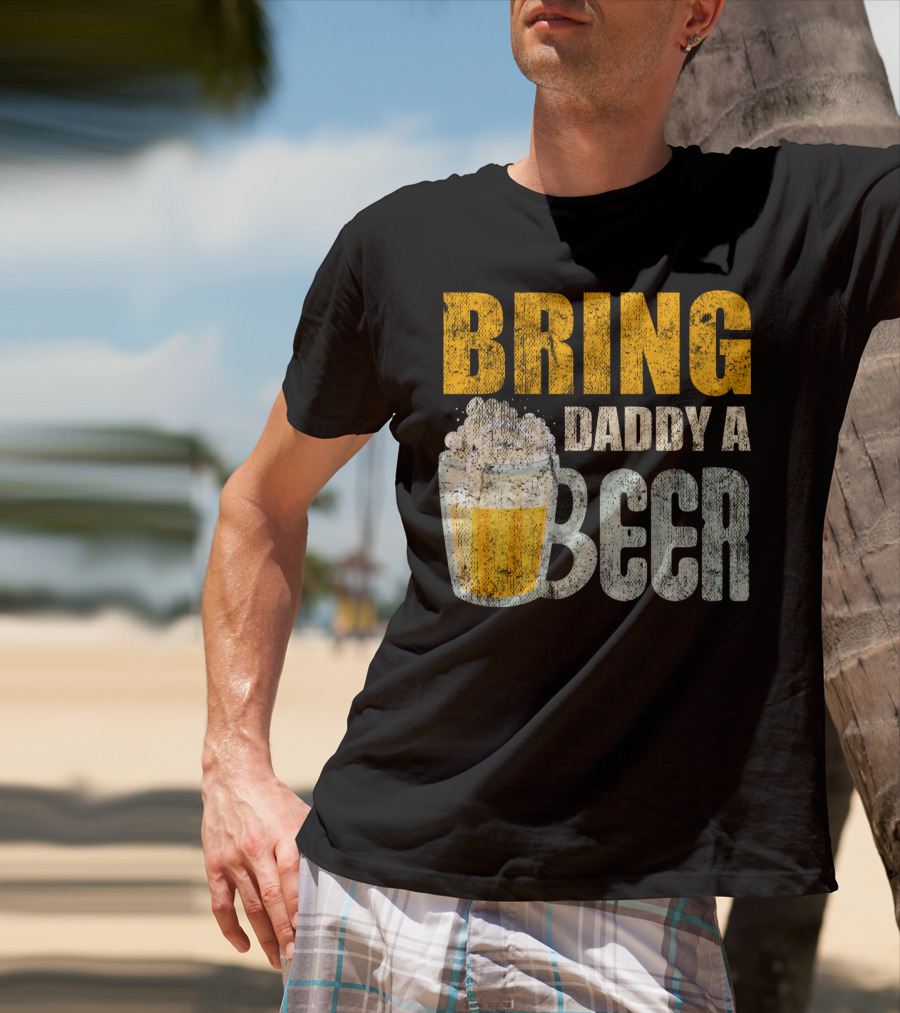 Bring Daddy A Beer Dad Drink With Foam-Topped Mug T-Shirt