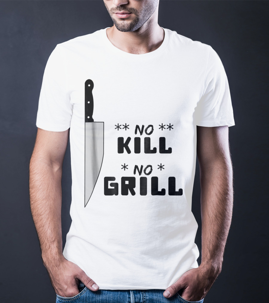 No Kill No Grill BBQ Dad Grilling T-Shirt