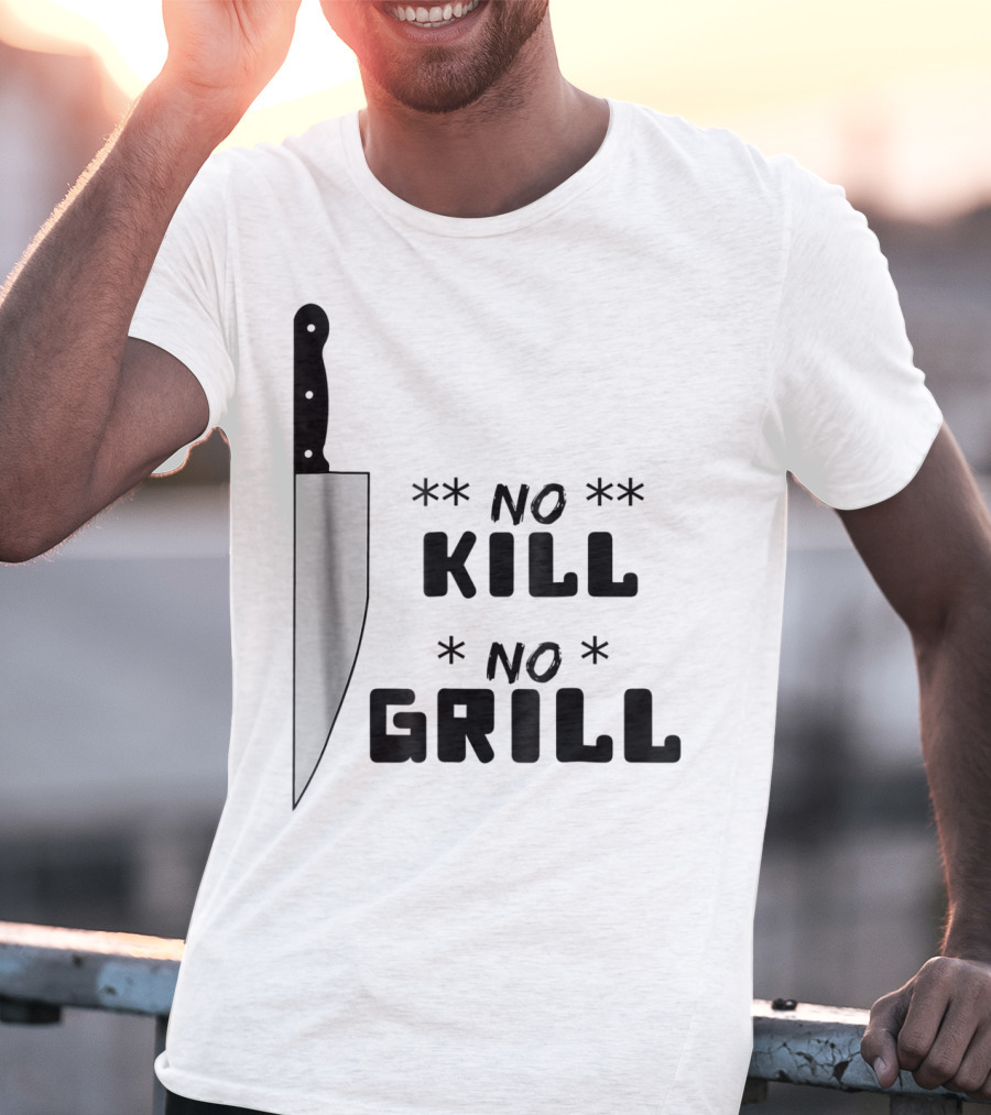 No Kill No Grill BBQ Dad Grilling T-Shirt