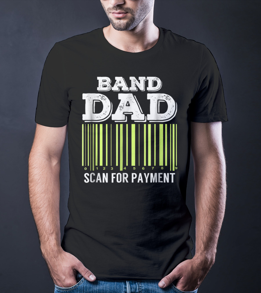 Band Dad Scan For Payment Barcode Marching Band T-Shirt