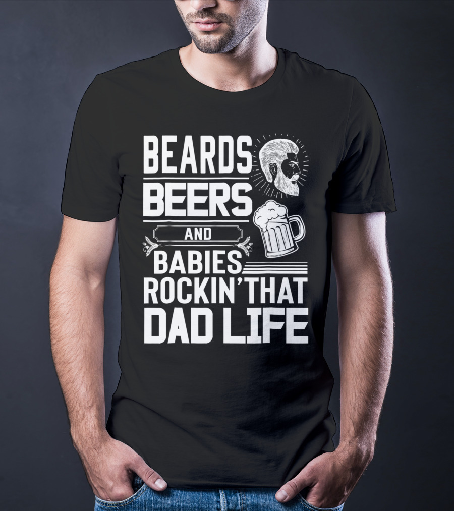 Beards Beers And Babies Rockin That Dad Life Mug And Face T-Shirt