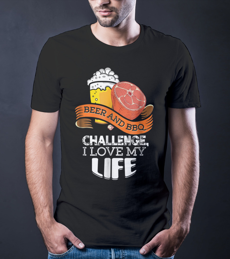 Beer BBQ Challenge I Love My Life T-Shirt