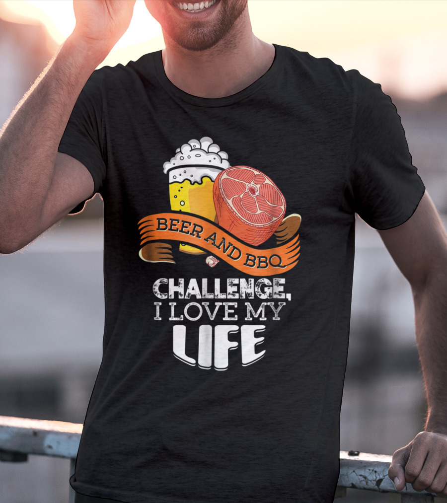 Beer BBQ Challenge I Love My Life T-Shirt
