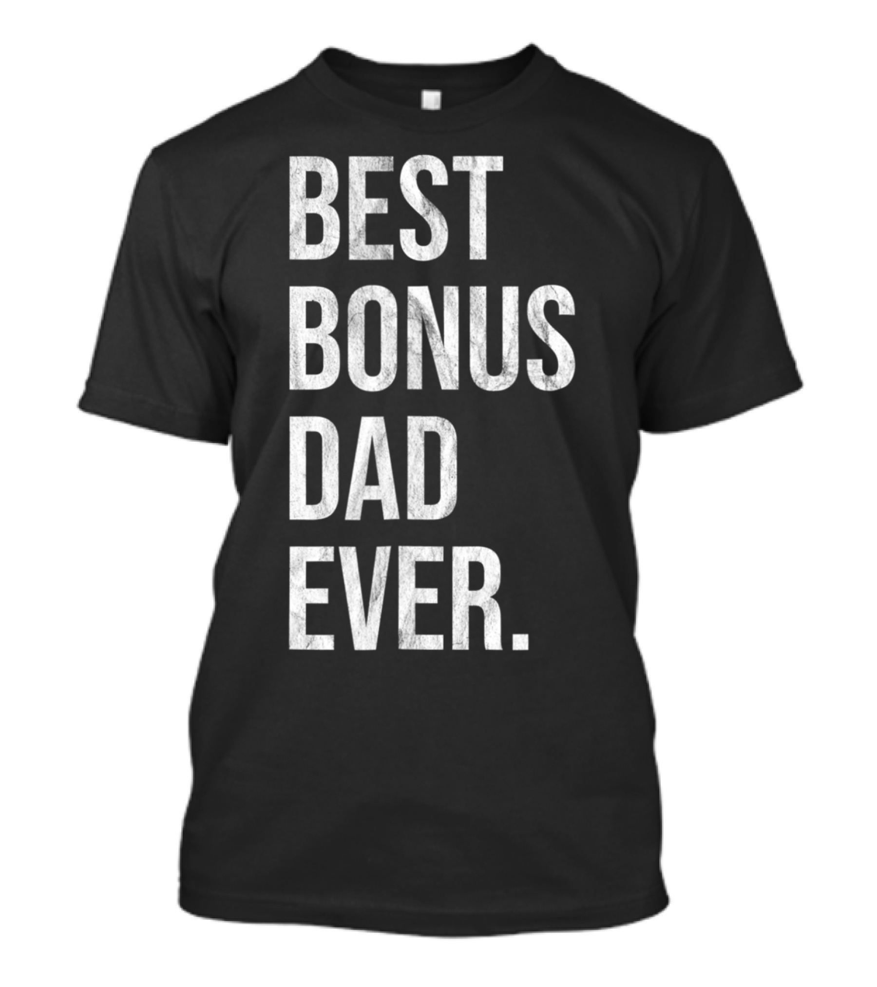 Best Bonus Dad Ever Stepdad T-Shirt