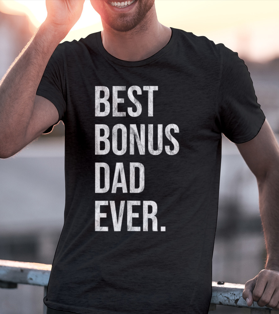 Best Bonus Dad Ever Stepdad T-Shirt