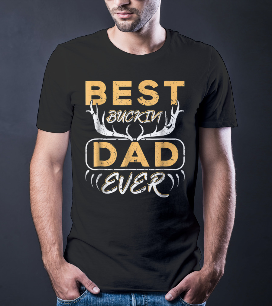 Best Buckin Dad Ever Deer Hunting Antlers T-Shirt