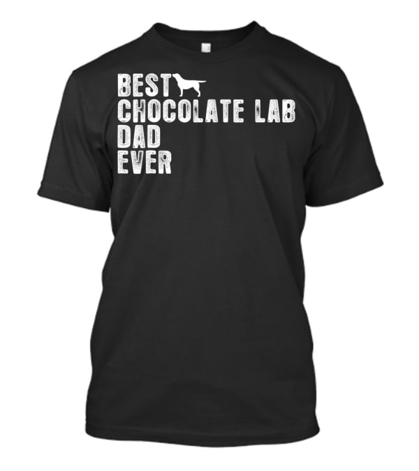 Best Chocolate Lab Dad Ever T-Shirt
