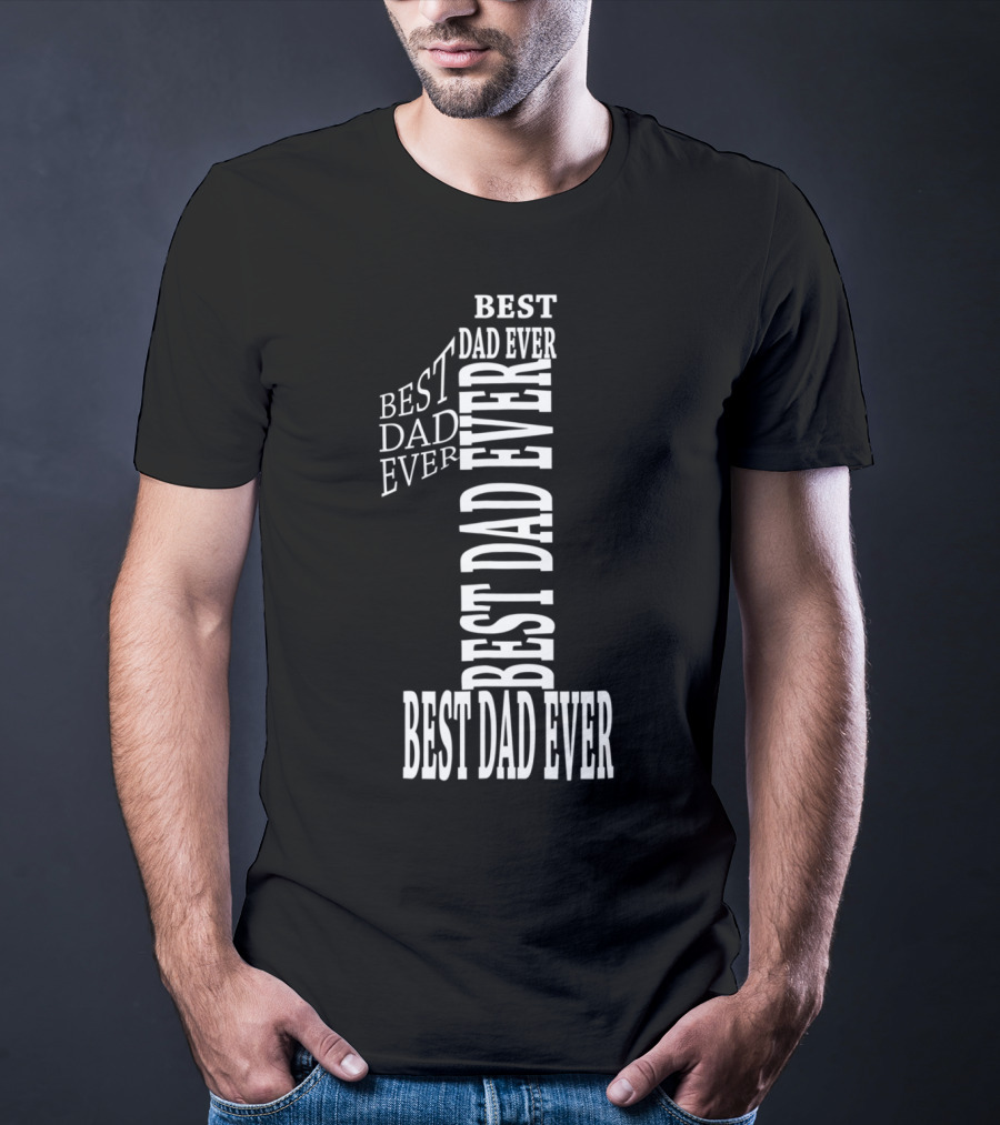 Best Dad Ever In Number One Text T-Shirt