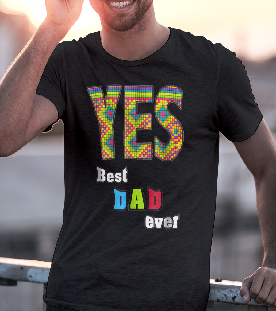 YES Best Dad Ever S48 Colorful T-Shirt