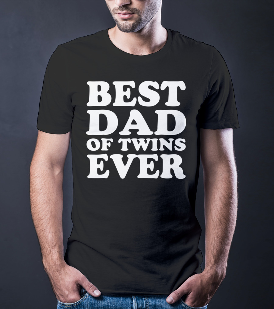 Best Dad Of Twins Ever T-Shirt