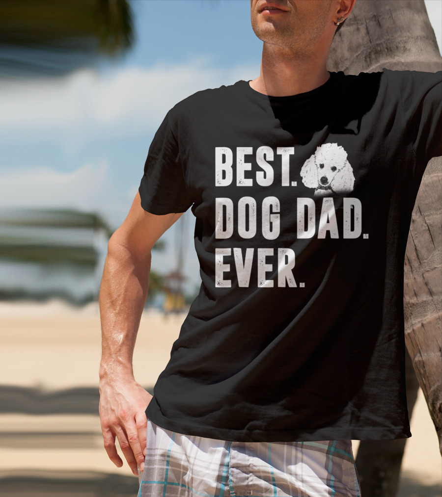 Best Dog Dad Ever Funny Poodle Dad Lover T-Shirt