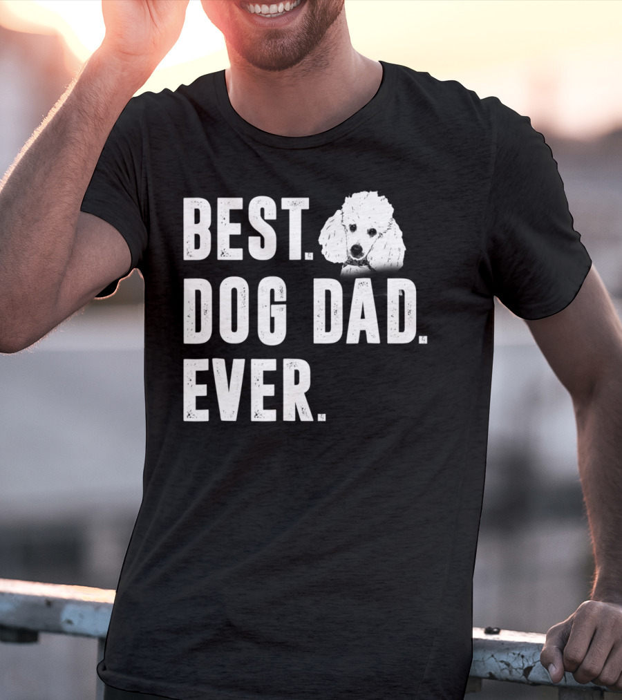 Best Dog Dad Ever Funny Poodle Dad Lover T-Shirt