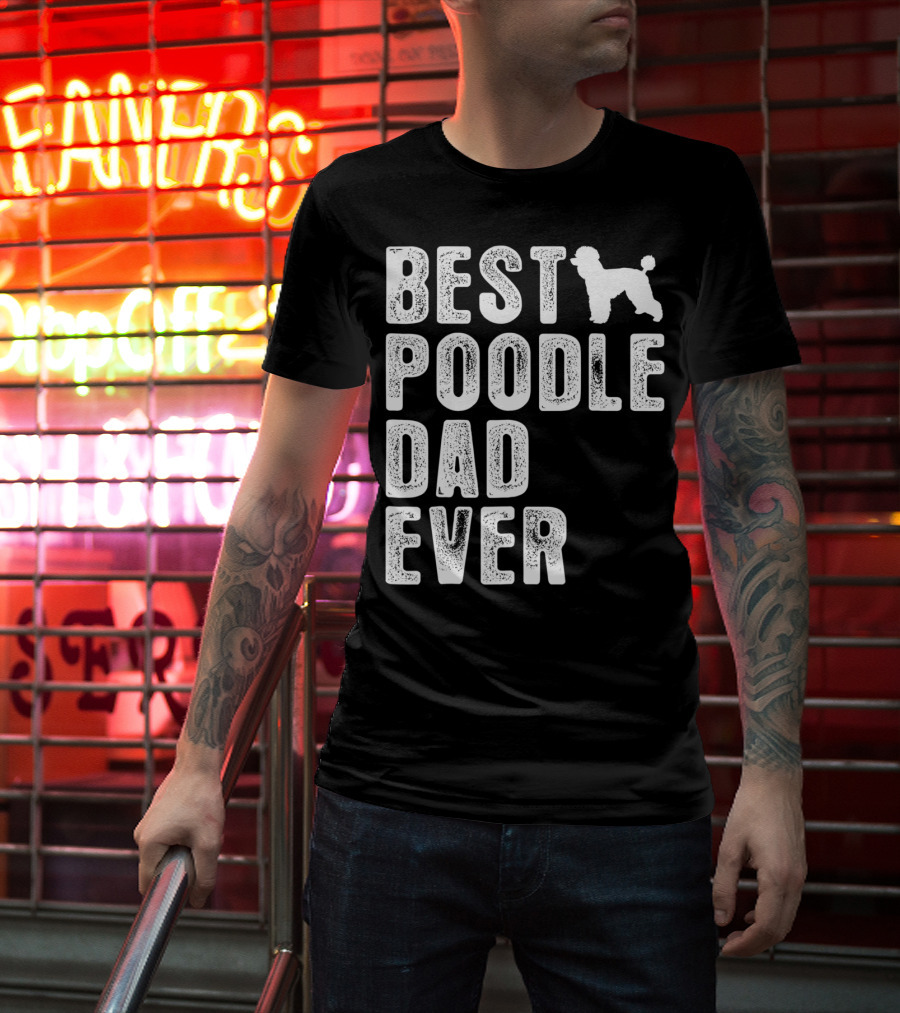 Best Poodle Dad Ever Poodle T-Shirt