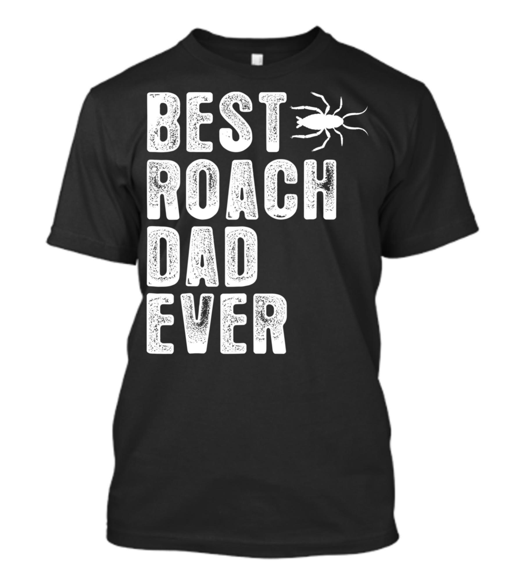 Best Roach Dad Ever Roach Image Visible T-Shirt