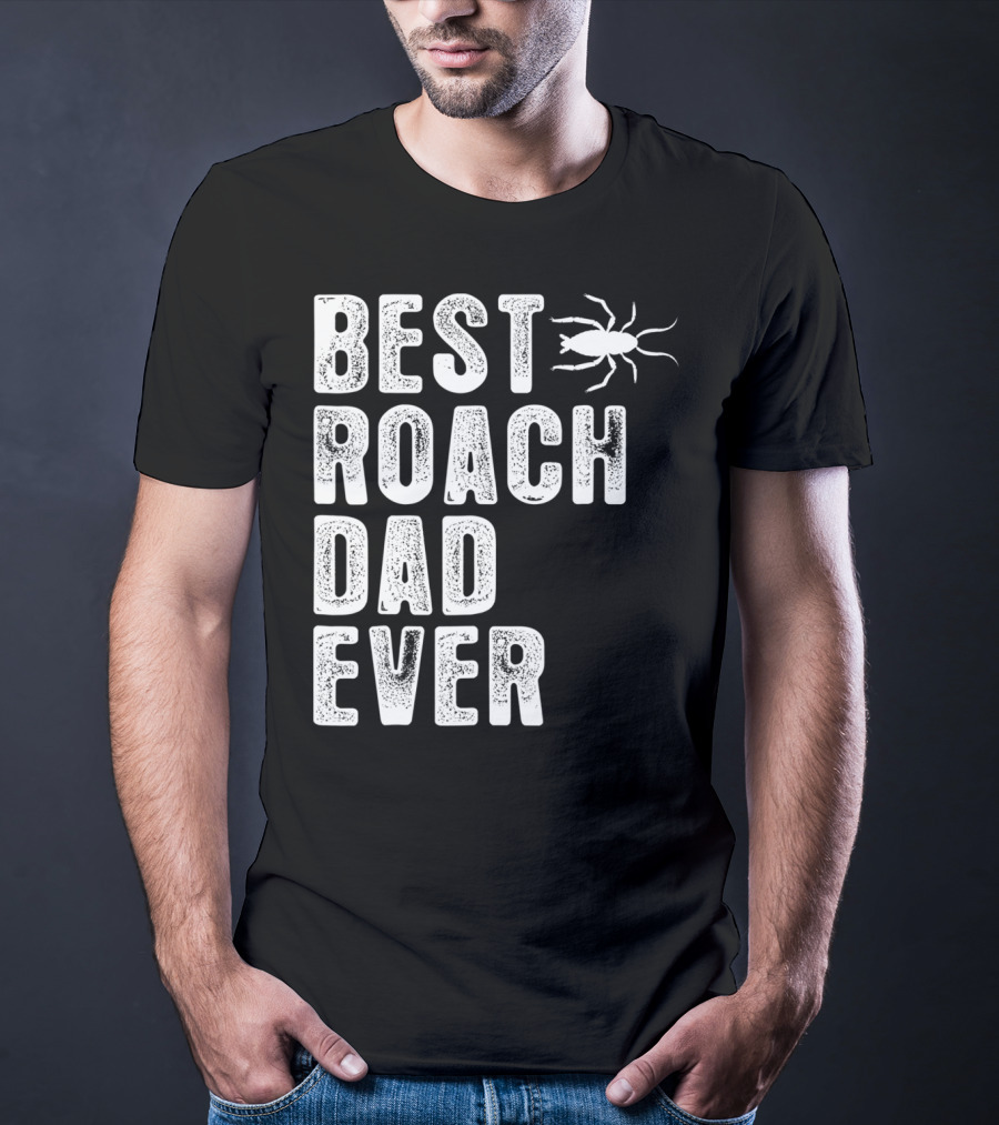 Best Roach Dad Ever Roach Image Visible T-Shirt