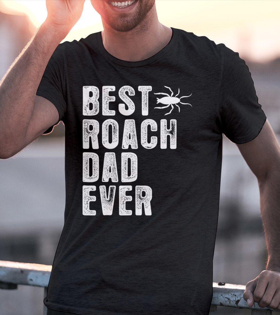 Best Roach Dad Ever Roach Image Visible T-Shirt
