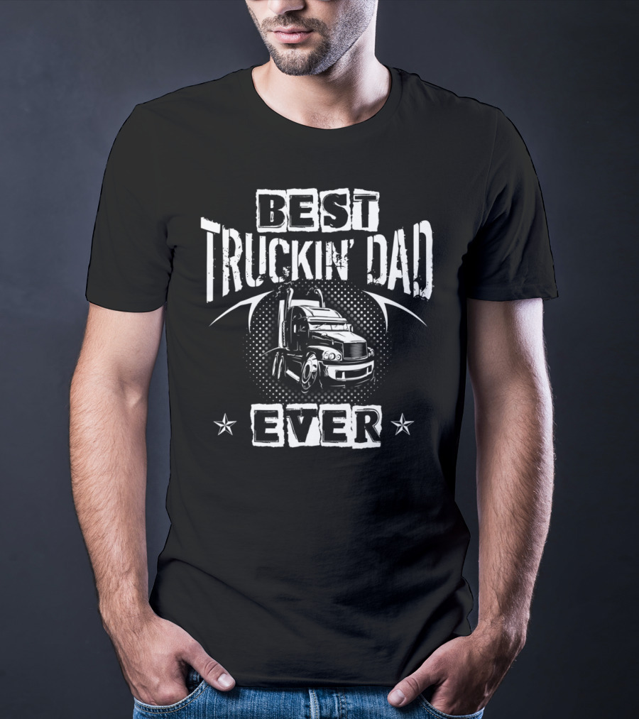 Best Truckin Dad Ever Semi Truck Stars T-Shirt