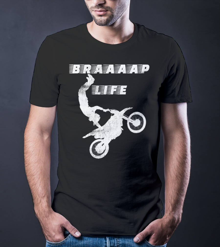 Braaaap Life Motorcycle Dirt Bike Mud Sand Dad Father66 T-Shirt
