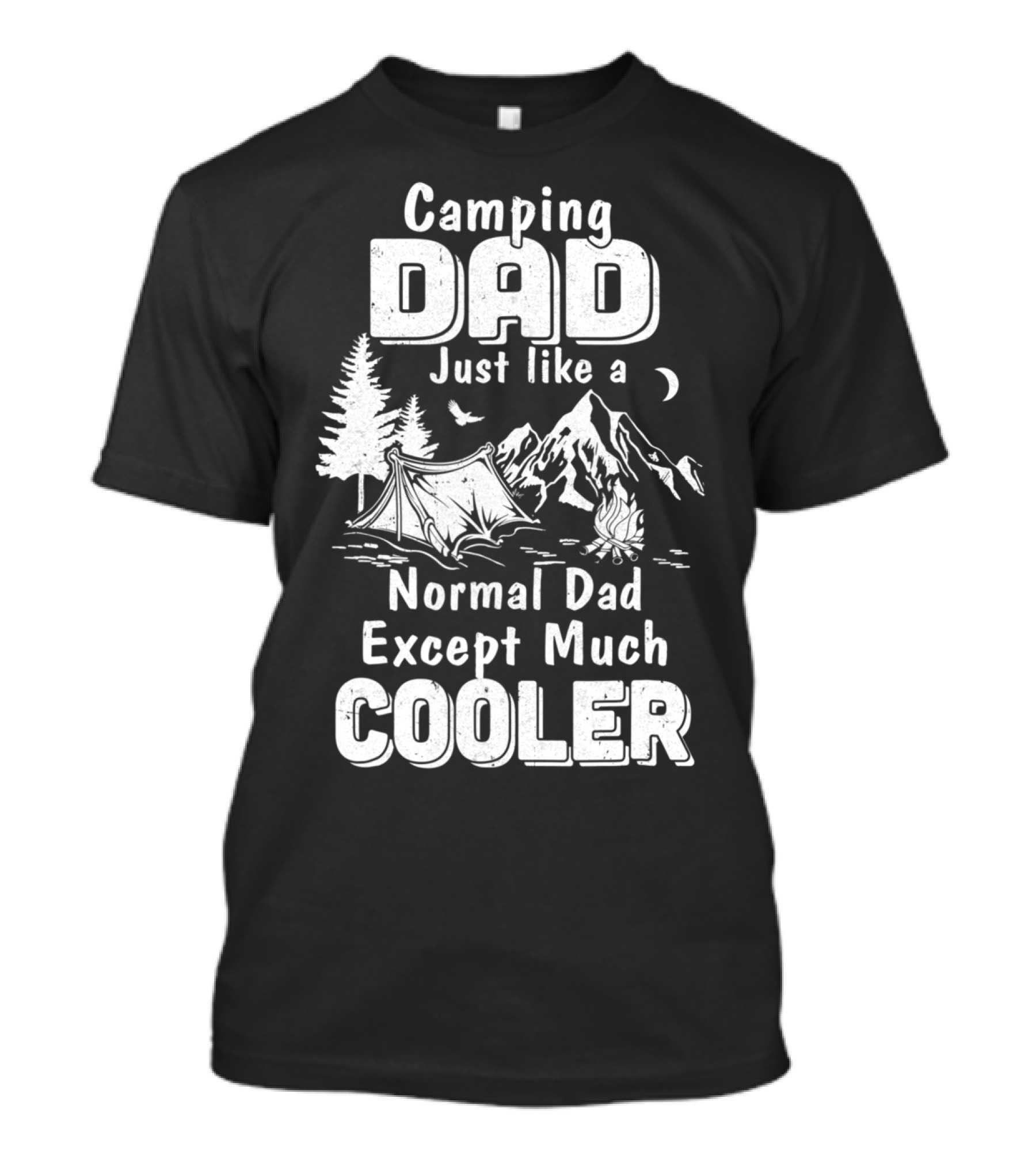 Camping Dad Just Like A Normal Dad Except Much Cooler T-Shirt