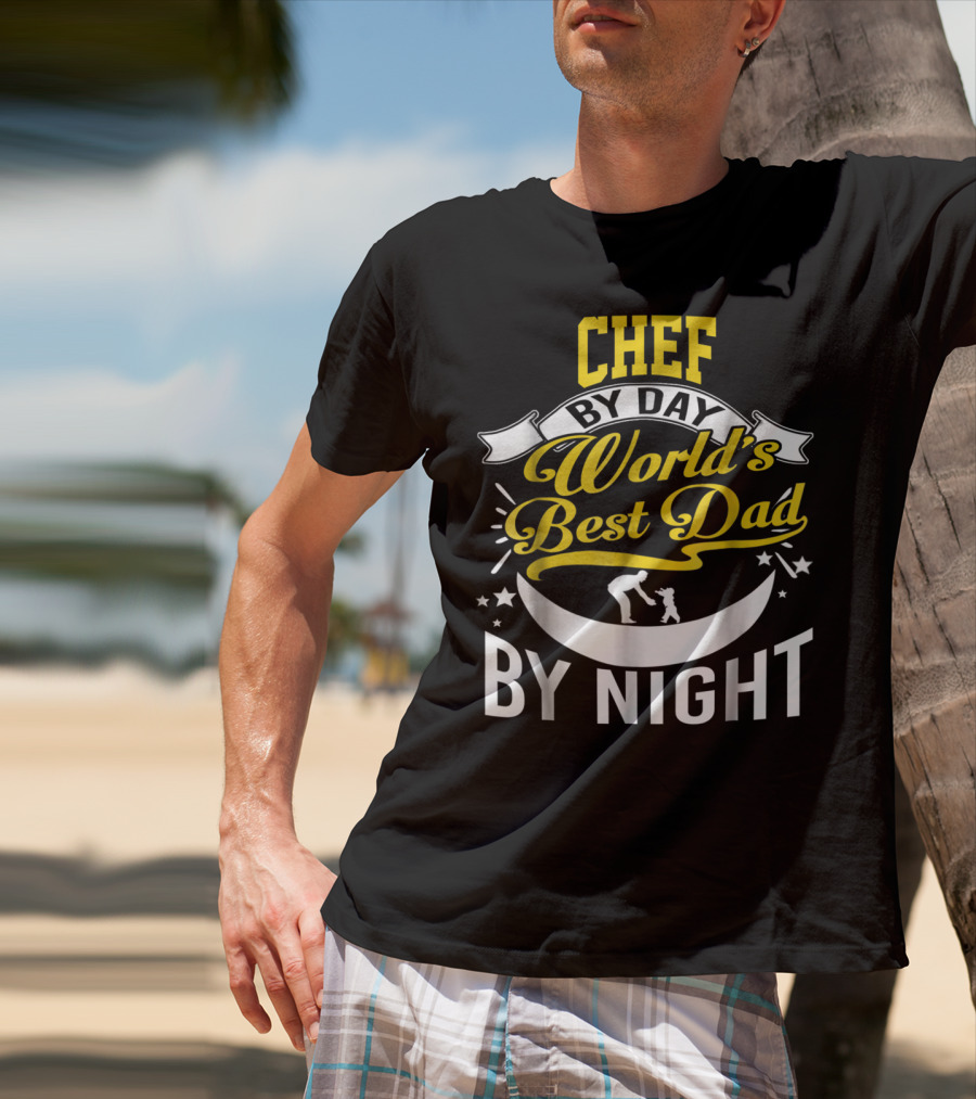 Chef By Day World's Best Dad By Night Inspirational Starry Fatherhood T-Shirt