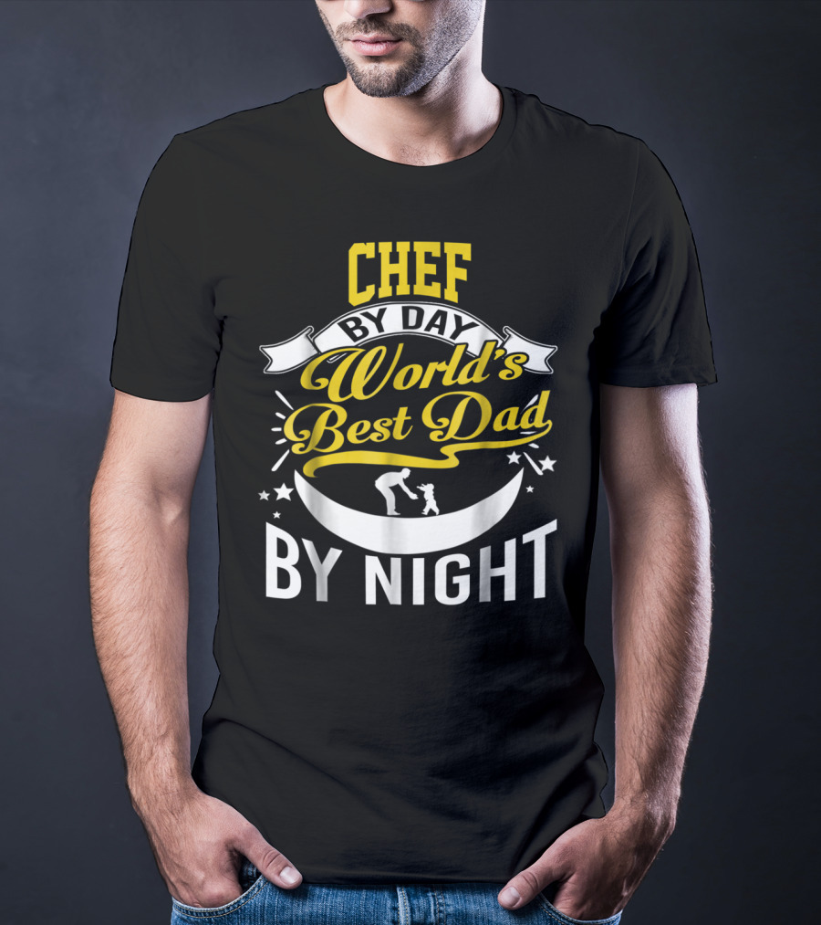 Chef By Day World's Best Dad By Night Inspirational Starry Fatherhood T-Shirt
