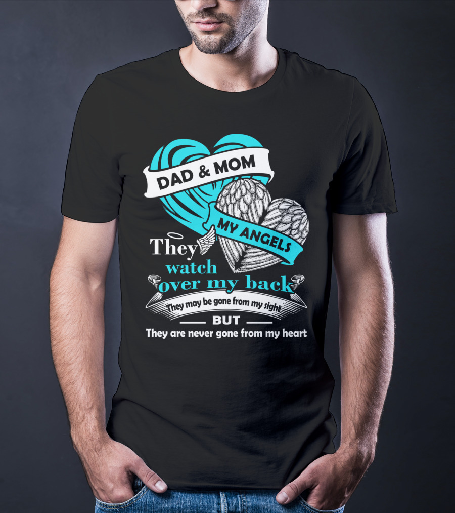 Dad And Mom My Angels They Watch Over My Back Never Gone From My Heart T-Shirt