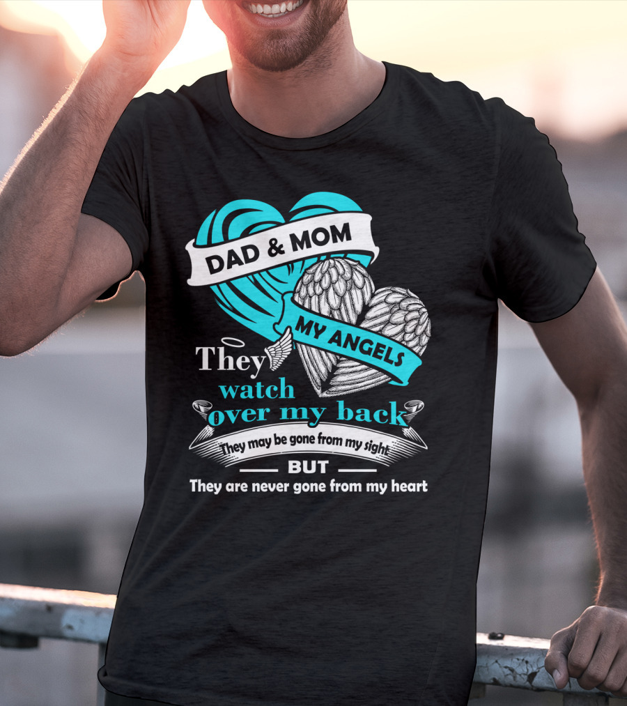 Dad And Mom My Angels They Watch Over My Back Never Gone From My Heart T-Shirt