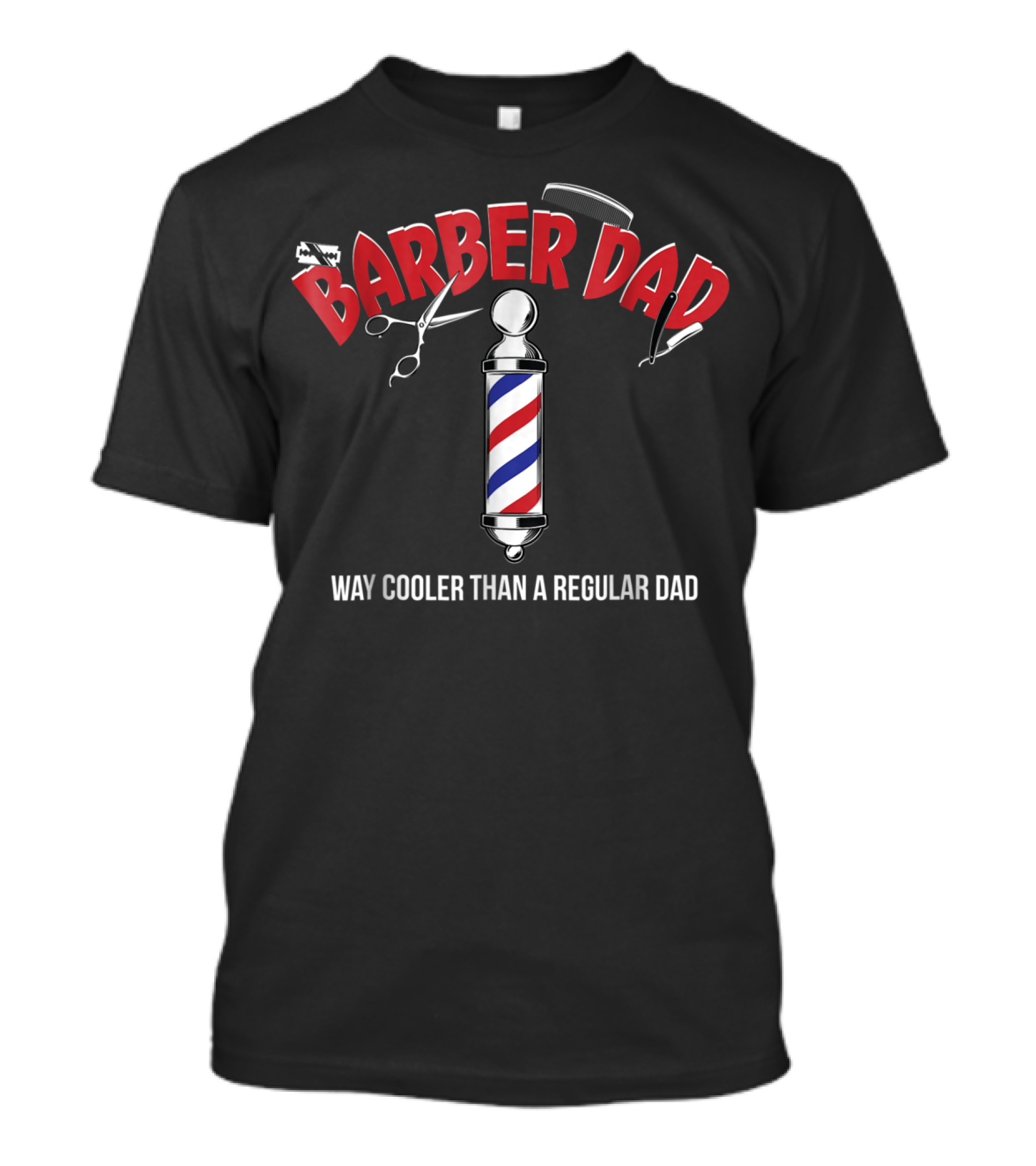 Barber Dad Way Cooler Than A Regular Dad Funny From Son Daughter T-Shirt
