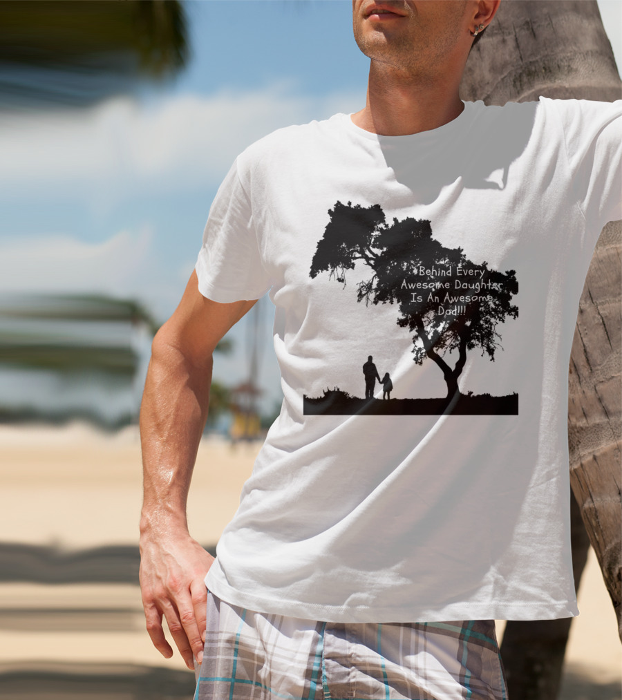 Behind Every Awesome Daughter Is An Awesome Dad Strolling Under Tree T-Shirt