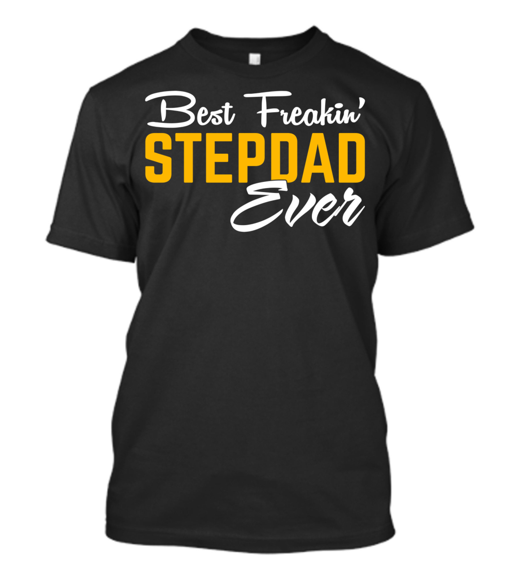 Best Freakin' Stepdad Ever Family Love STEP T-Shirt