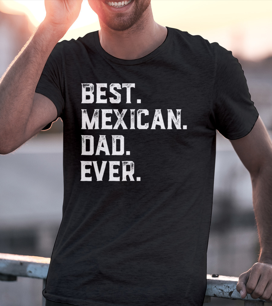 Best Mexican Dad Ever Day13 T-Shirt