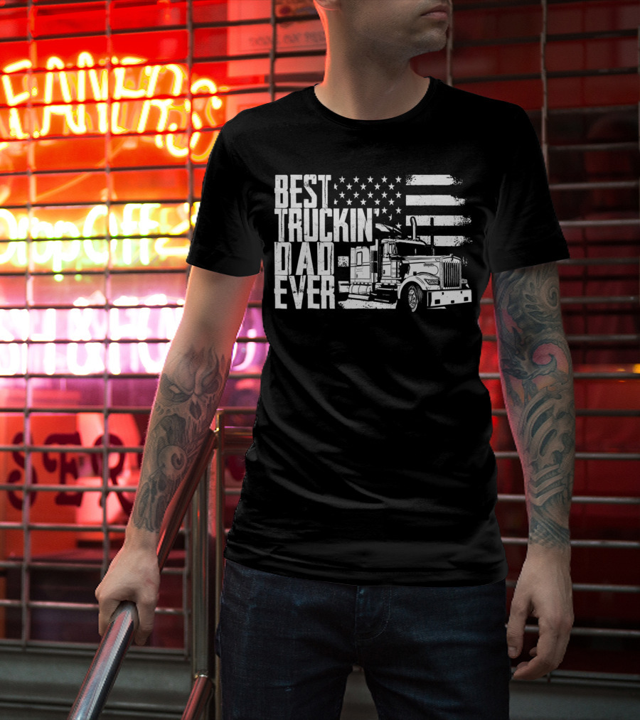 BEST TRUCKIN DAD EVER AMERICAN FLAG TRUCK T-Shirt