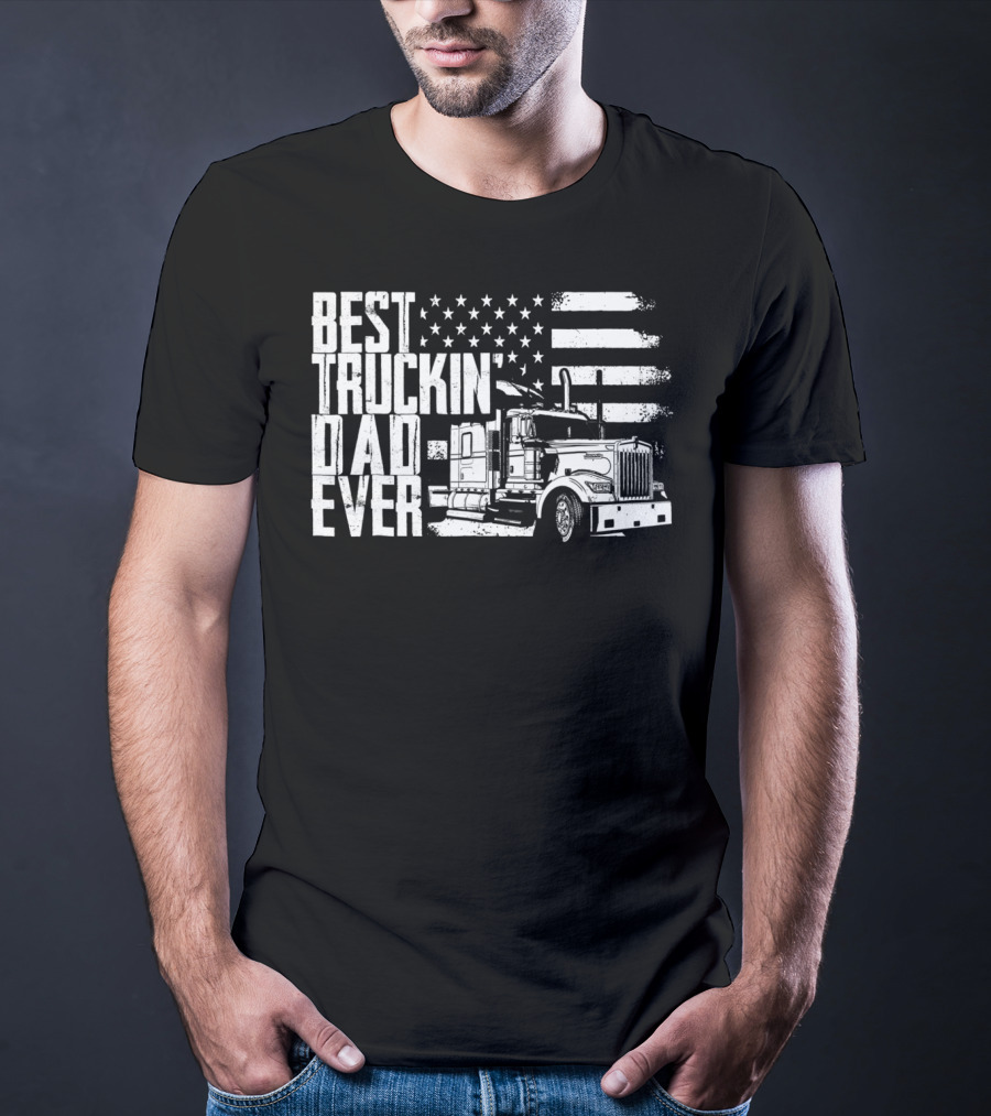 BEST TRUCKIN DAD EVER AMERICAN FLAG TRUCK T-Shirt