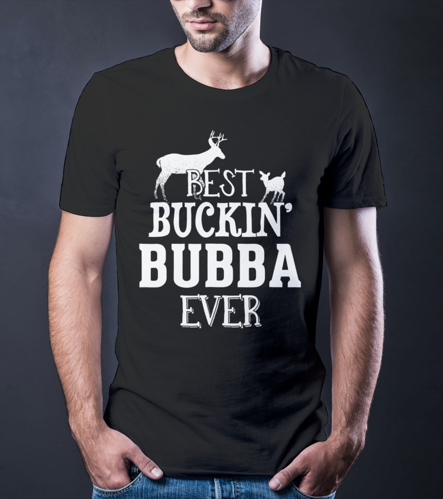 Best Buckin' Bubba Ever T-Shirt
