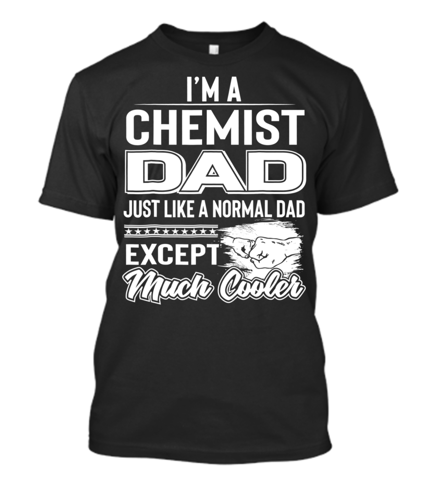 I'm A Chemist Dad Just Like A Normal Dad Except Much Cooler T-Shirt