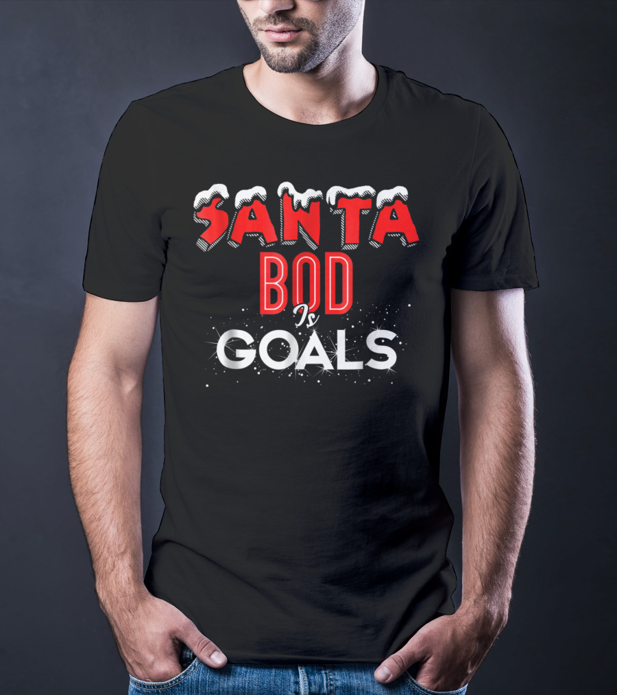 Santa Bod Is Goals Christmas Dad Bod Funny Exercise Food T-Shirt