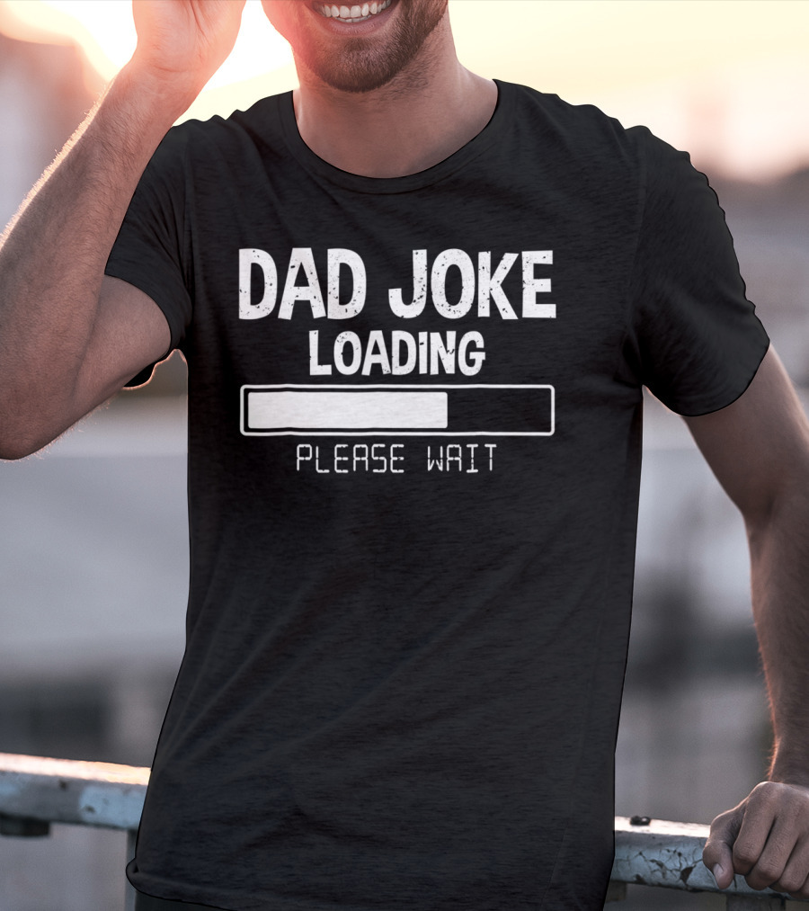 Dad Joke Loading Please Wait Meter Comedy T-Shirt