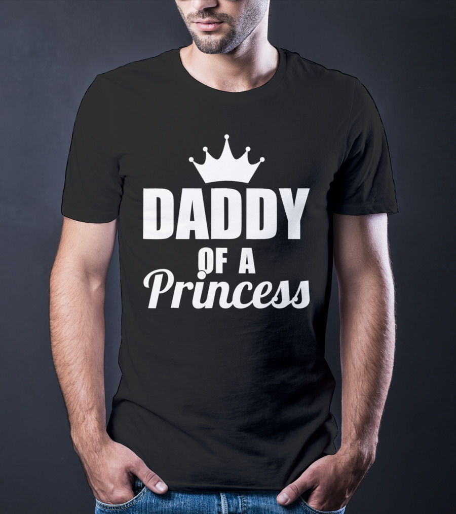 Daddy Of A Princess Proud Best Dad Daughter46 Crown T-Shirt