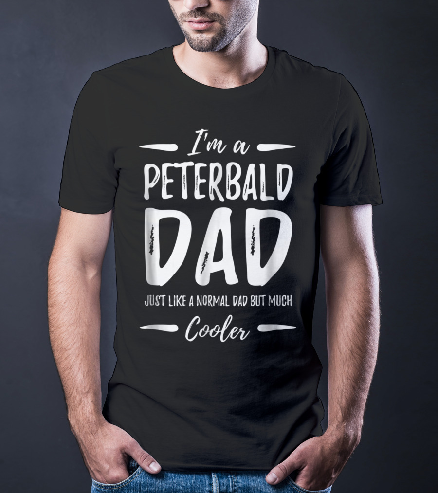 I'm A Peterbald Dad Just Like A Normal Dad But Much Cooler T-Shirt