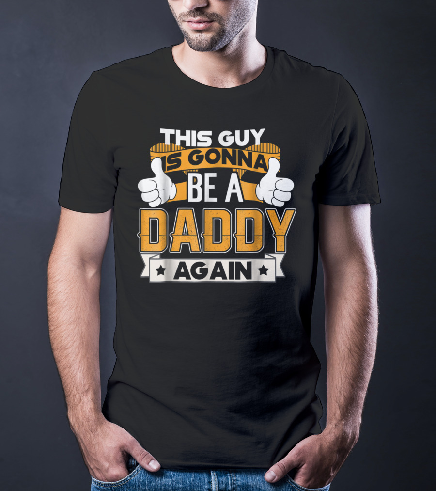 This Guy Is Gonna Be A Daddy Again Announcement T-Shirt