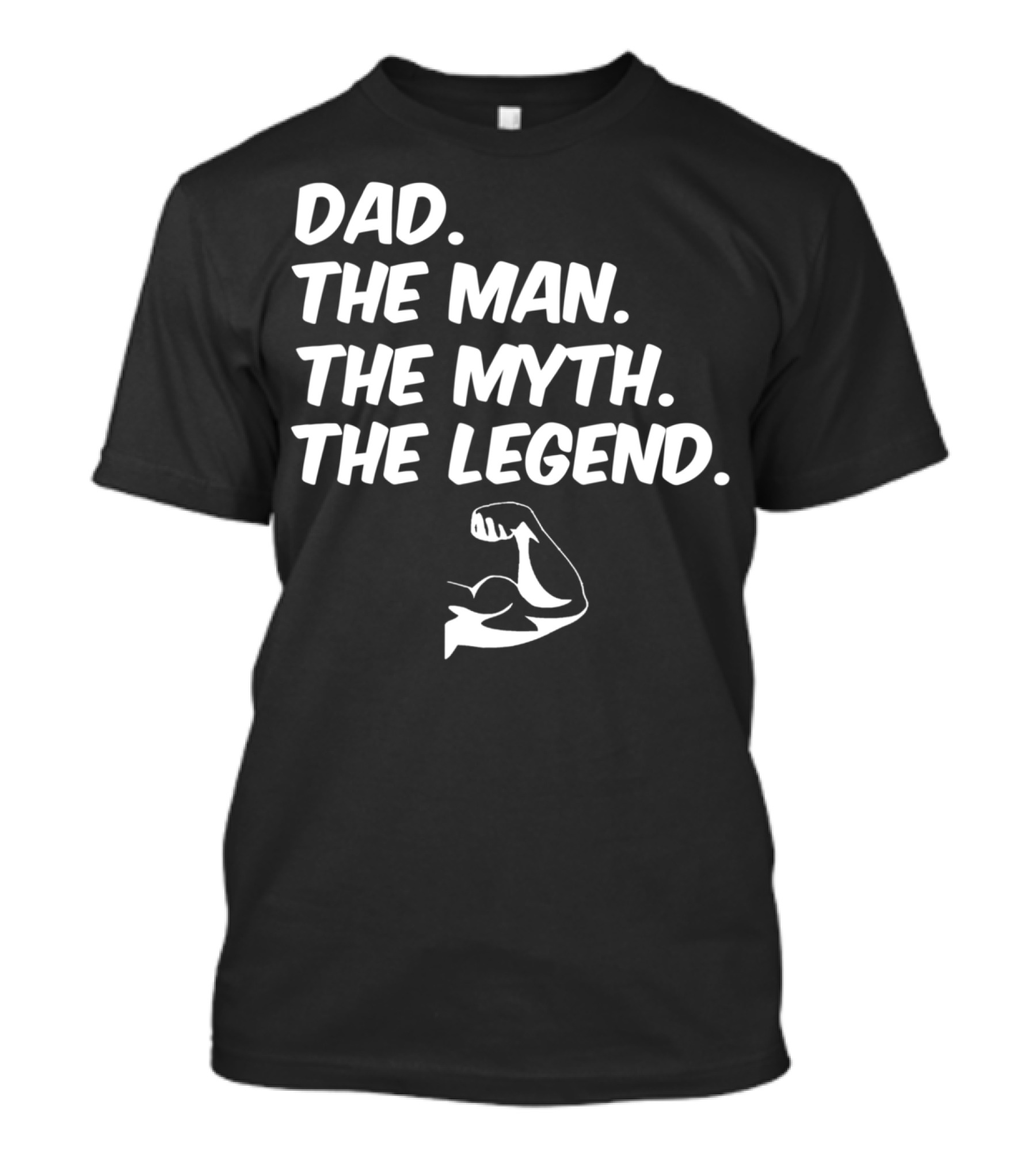 Dad The Man The Myth The Legend Flexed Muscle T-Shirt