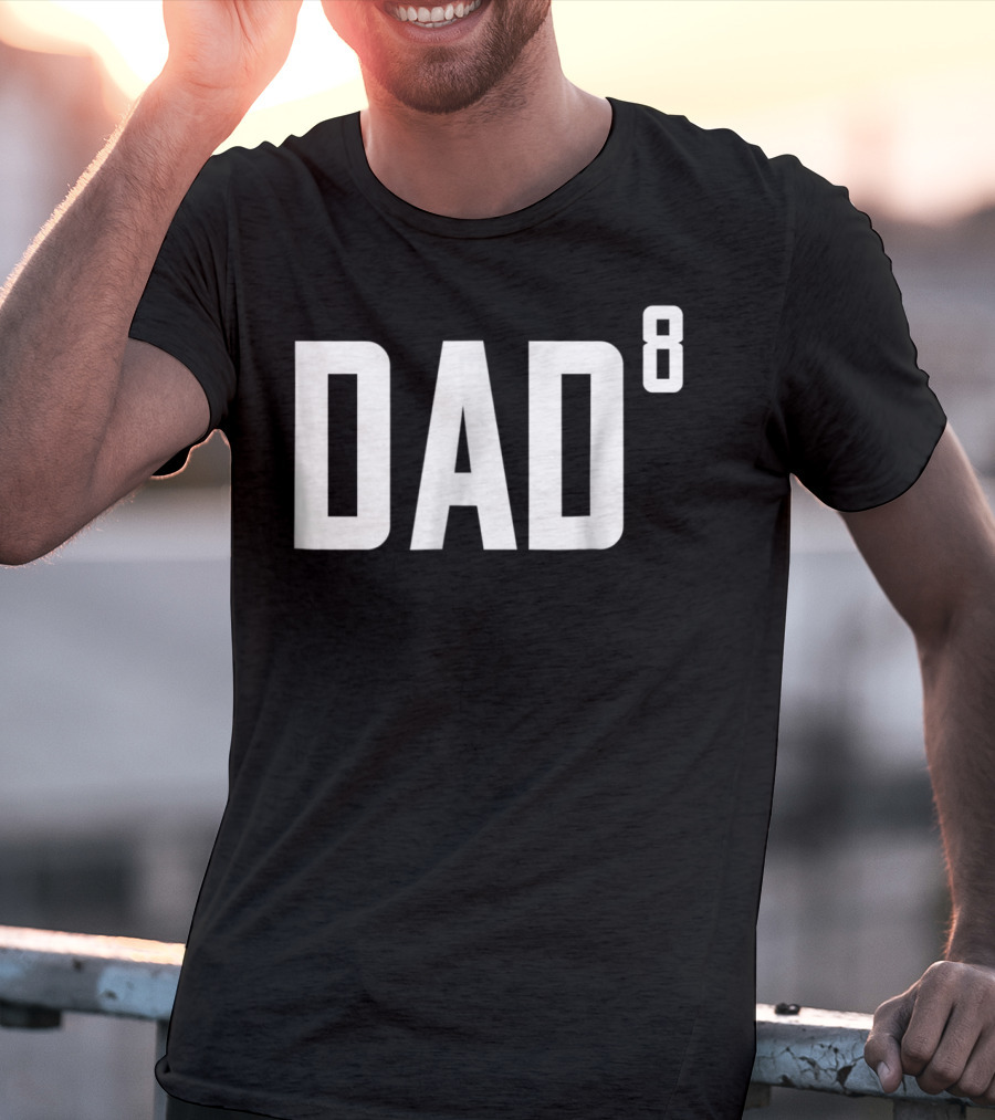 Dad To The Power Of 8 Fathers Of Eight Children T-Shirt