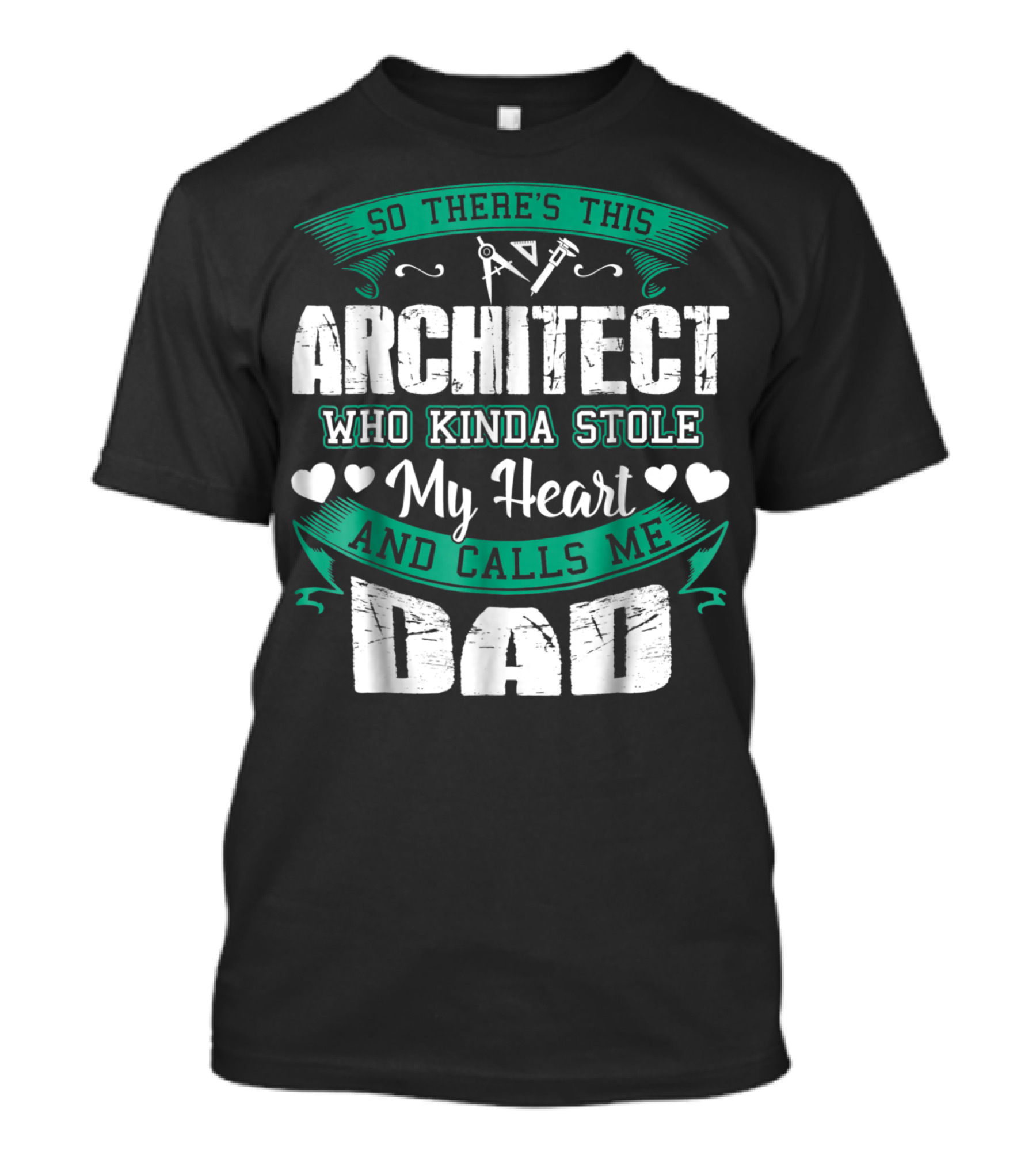So There's This Architect Who Kinda Stole My Heart And Calls Me Dad T-Shirt