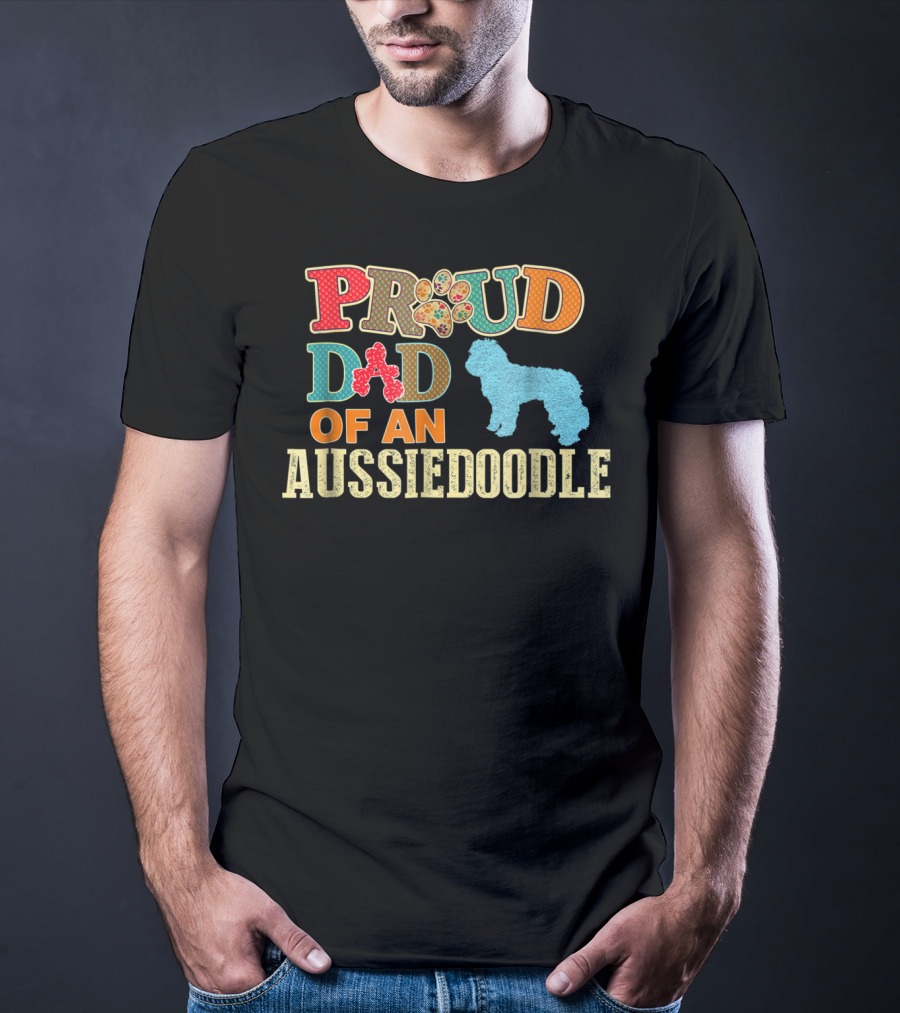 Proud Dad Of An Aussiedoodle T-Shirt