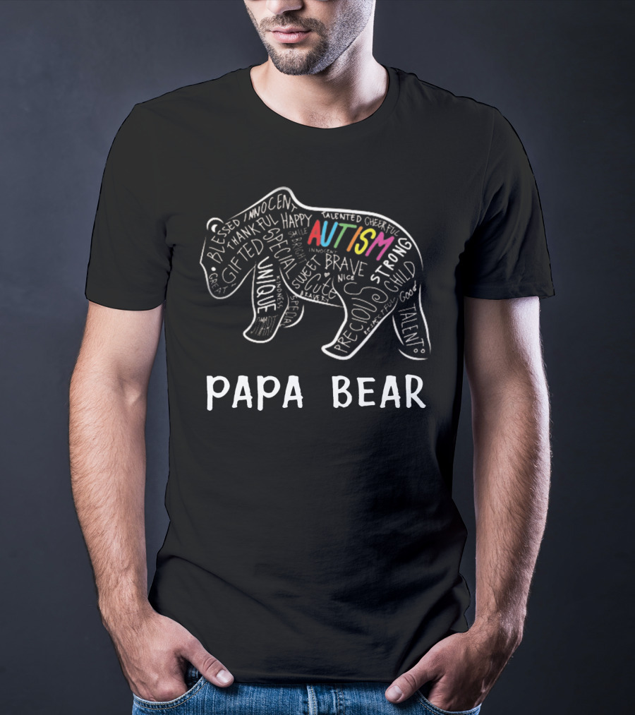 Papa Bear Autism Awareness Innocent Unique Strong Talent Support Love T-Shirt