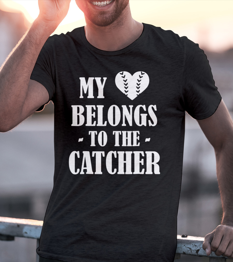 My Heart Belongs To The Baseball Softball Catcher20 T-Shirt