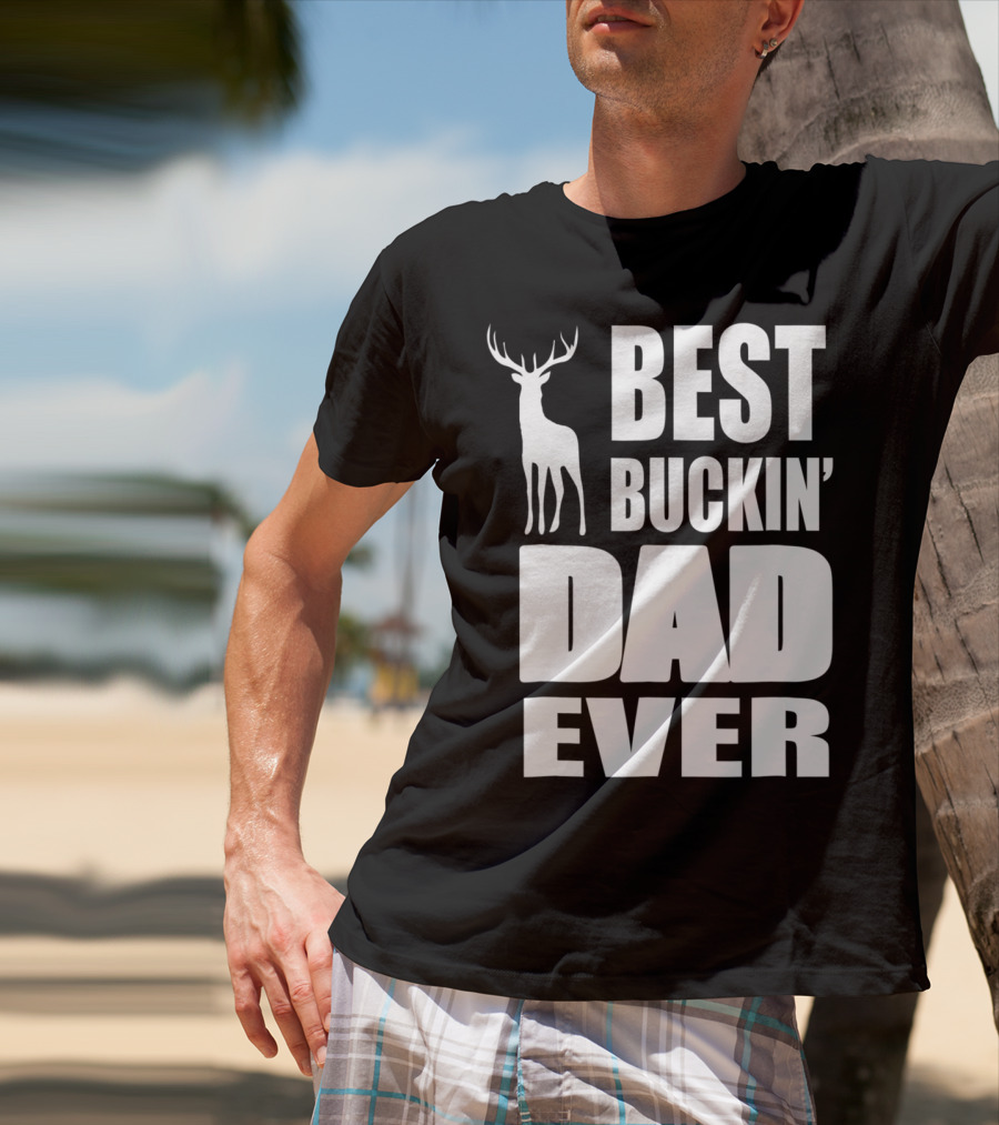 Best Buckin' Dad Ever Deer Hunting Enthusiast T-Shirt