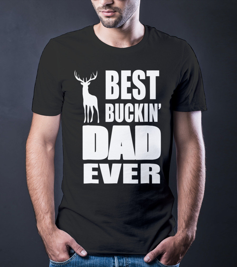 Best Buckin' Dad Ever Deer Hunting Enthusiast T-Shirt